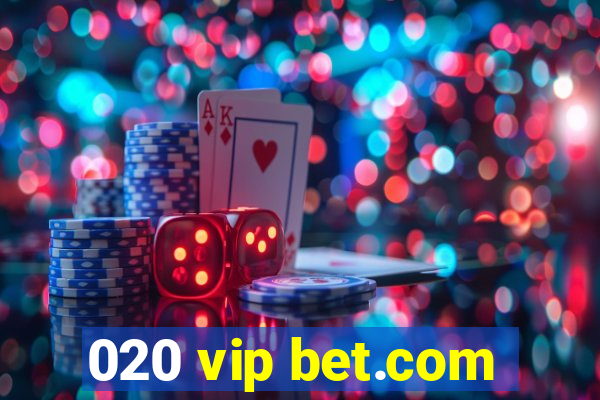 020 vip bet.com